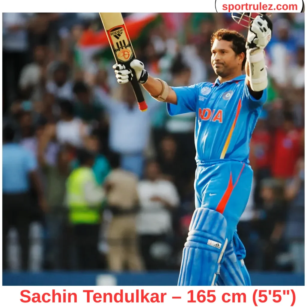 Sachin Tendulkar – 165 cm (5'5")
