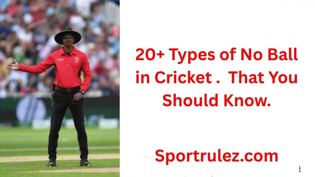 All Types of No Ball and their Rules